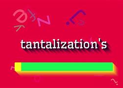 Image result for tantalization