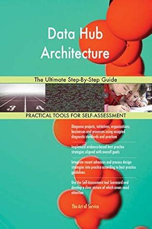 Data Hub Architecture The Ultimate Step-By-Step Guide eBook : Blokdyk ...