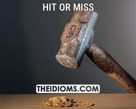 hit or miss meaning, origin, example, sentence, etymology