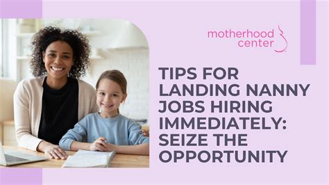 Tips For Landing Nanny Jobs Hiring Immediately: Seize The Opportunity | Motherhood Center