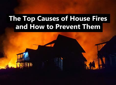 The Top Causes of House Fires and How to Prevent Them ...