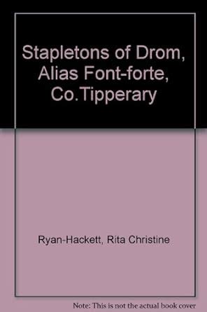 Stapletons of Drom, Alias Font-forte, Co.Tipperary : Ryan-Hackett, Rita ...