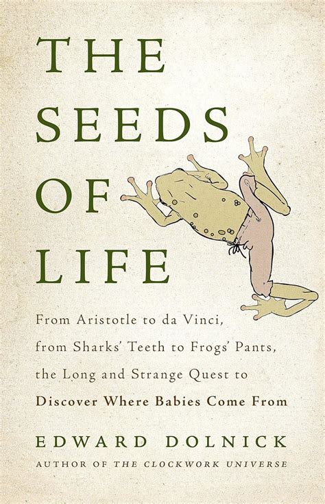 The Seeds of Life: From Aristotle to da Vinci, from Sharks' Teeth to ...