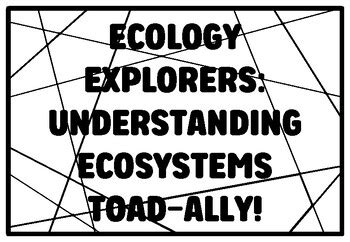 ECOLOGY EXPLORERS: UNDERSTANDING ECOSYSTEMS TOAD-ALLY! Kindergarten ...