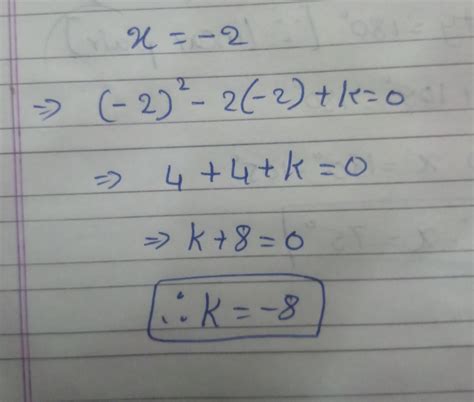 If x = -2 is a root of the equation x² - 2x + k = 0 , then k ...