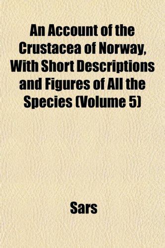 An Account of the Crustacea of Norway, with Short Descriptions and ...