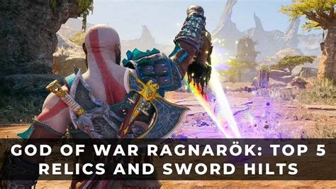 God of War Ragnarök: Top 5 Relics and Sword Hilts