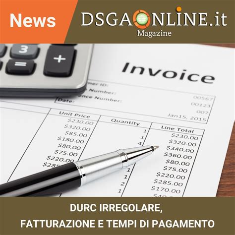 Durc irregolare, fatturazione e tempi di pagamento - Associazione DSGA Online