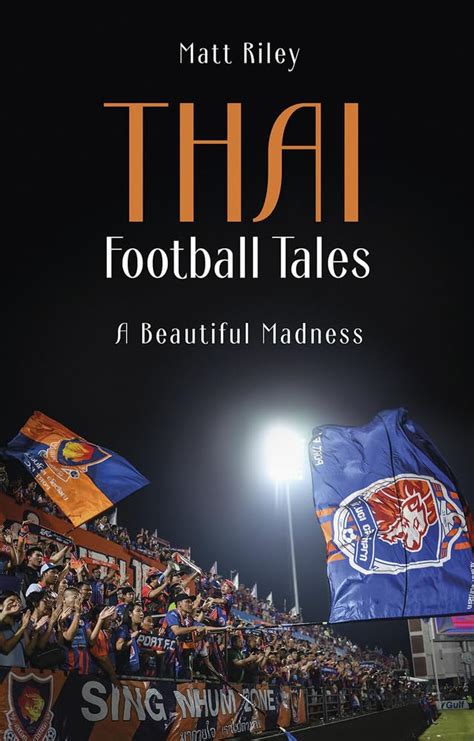 Thai Football Tales: A Beautiful Madness : Riley, Matt: Amazon.in: Books