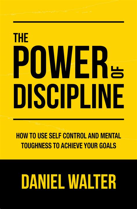 The Power of Discipline: How to Use Self Control and Mental Toughness ...