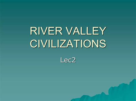 RIVER VALLEY CIVILIZATIONS.ppt