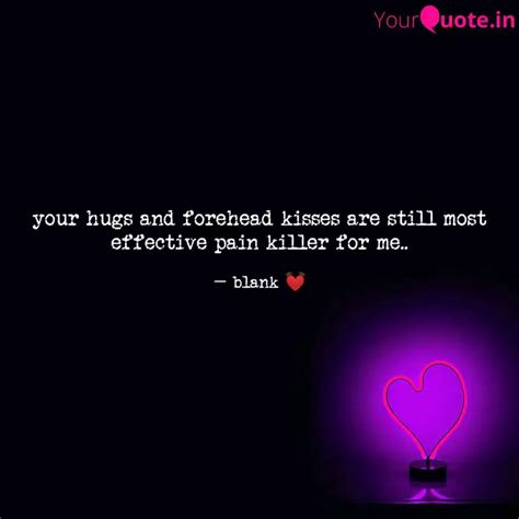 your hugs and forehead ki... | Quotes & Writings by Blank Heart | YourQuote