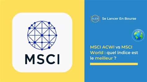 MSCI ACWI vs MSCI World : quel indice est le meilleur