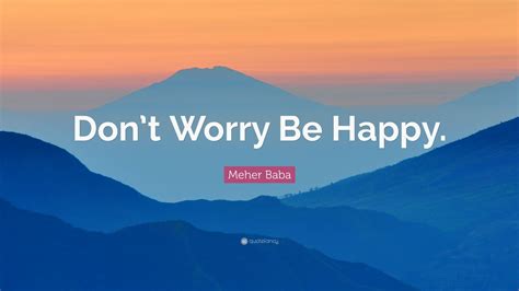 Meher Baba Quote: “Don’t Worry Be Happy.” (12 wallpapers) - Quotefancy