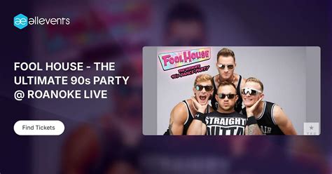 FOOL HOUSE - THE ULTIMATE 90s PARTY @ ROANOKE LIVE, Roanoke Live, 7 ...