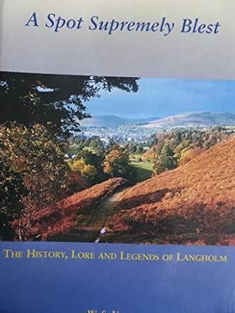 Buy A Spot Supremely Buest: The History,Lore and Legens of Langholm ...