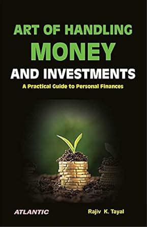 Buy ART OF HANDLING MONEY AND INVESTMENTS: A Practical Guide to ...