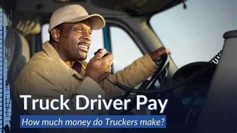 How Much Do Truck Drivers Make? Navigating Truck Driver Pay
