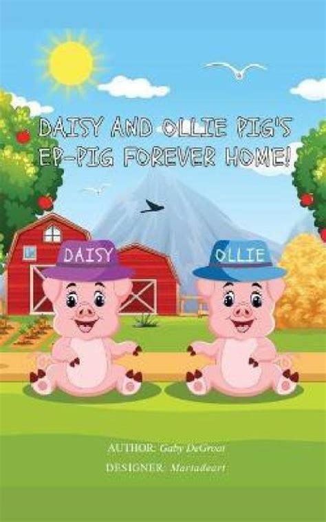 Daisy and Ollie Pig's Ep-Pig Forever Home!: Buy Daisy and Ollie Pig's ...