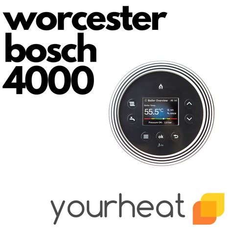The Ultimate Guide – Worcester Bosch Greenstar 4000 - Your Heat