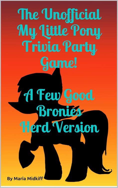 The Unofficial My Little Pony Trivia Party Game! A Few Good Bronies ...