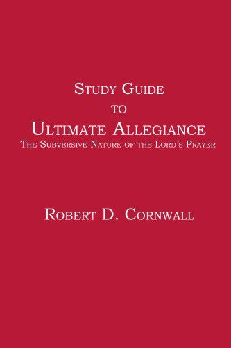 Study Guide to Ultimate Allegiance: The Subversive Nature of the Lord's ...