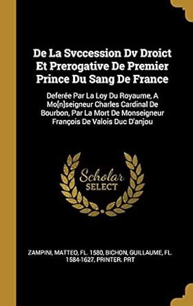 Buy De La Svccession Dv Droict Et Prerogative De Premier Prince Du Sang ...