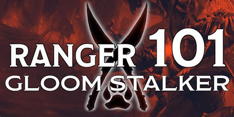 Ranger 101: Gloom Stalker | Dungeons & Dragons
