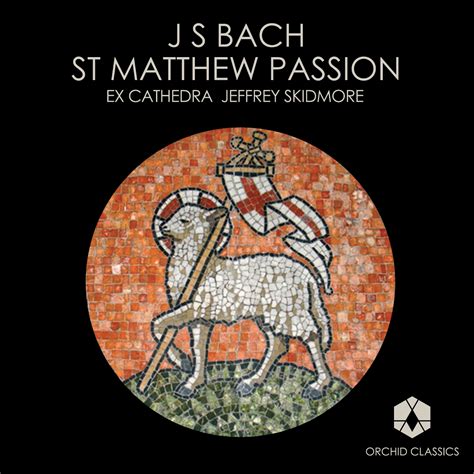 Bach - St Matthew Passion Ex Cathedra, Jeffrey Skidmore - Orchid Classics