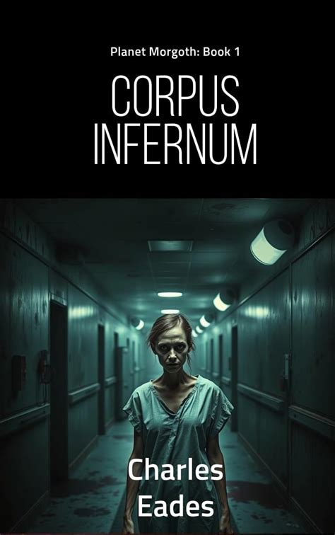 Corpus Infernum: Planet Morgoth: Book One eBook : Eades, Charles ...