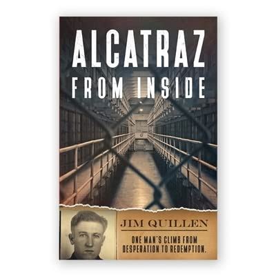 Alcatraz from Inside: One Man's Climb from Desperation to Redemption ...
