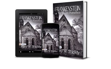 Frankenstein or, The Modern Prometheus: Mary W. Shelley's Creation of ...