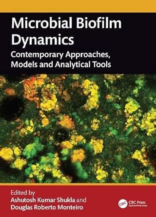 Buy Microbial Biofilm Dynamics: Contemporary Approaches, Models and ...