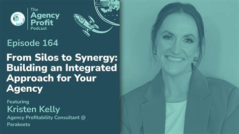 From Silos to Synergy: Building an Integrated Approach for your Agency, with Kristen Kelly - Ep ...