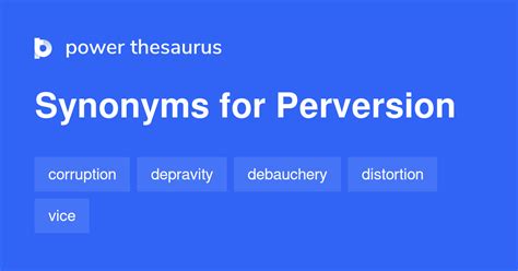 PERVERSION Synonyms: 1 199 Similar Words & Phrases