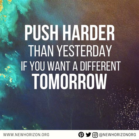 Push harder than yesterday if you want a different tomorrow. | Peace and love quotes ...
