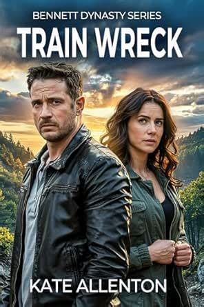 Train Wreck (Bennett Dynasty Book 6) eBook : Allenton, Kate: Amazon.in ...