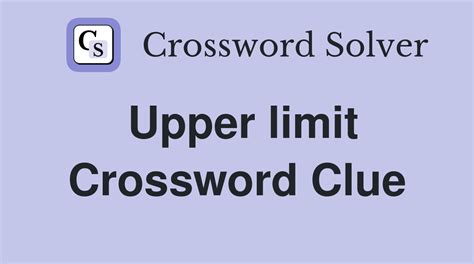 Upper limit - Crossword Clue Answers - Crossword Solver