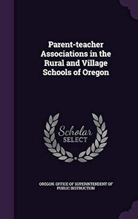Parent-Teacher Associations in the Rural and Village Schools of Oregon ...