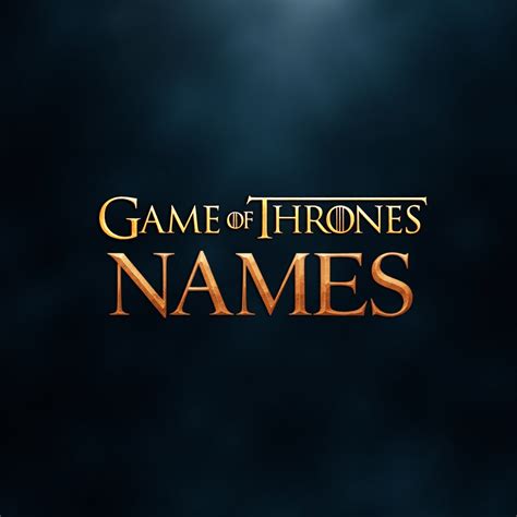 Game Of Thrones Names: A Deep Dive into Iconic Characters ...