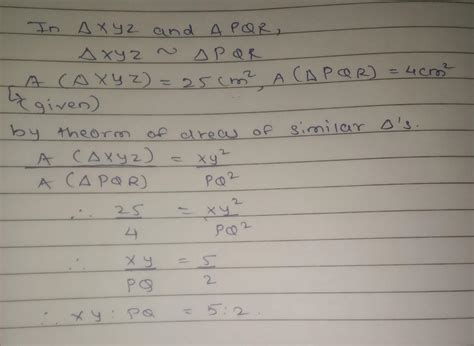if ∆XYZ~∆PQR and A(∆XYZ) = 25cm , A(∆PQR) = 4cm then XY:PQ=? - Brainly.in