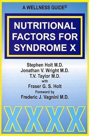 Nutritional Factors for Syndrome X: A Wellness Guide : Holt, Stephen ...