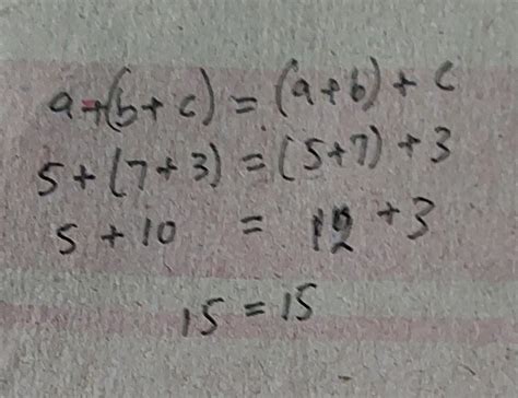 verify the relation a+(b+c) = (a+b)+c for values a= -5, b= 7, and c= 3 ...
