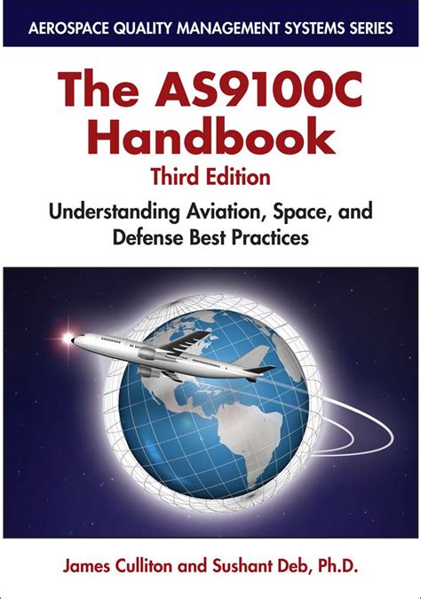 The AS9100C Handbook, Third Edition : James Culliton, Sushant Deb ...