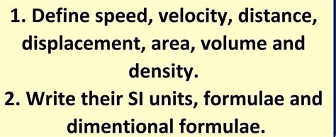 1. Define speed, velocity, distance, displacement, area, volume and ...