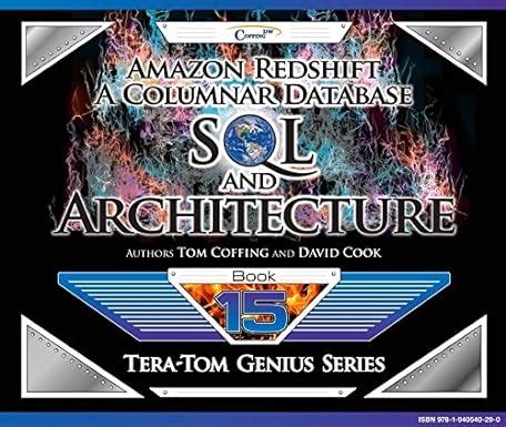 Amazon Redshift: A Columnar Database SQL and Architecture (Tera-Tom ...