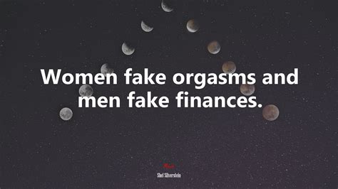 Women fake orgasms and men fake finances. | Shel Silverstein quote, HD ...