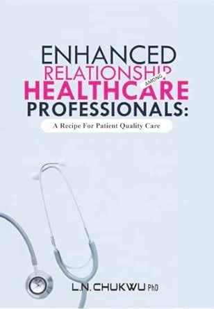 Enhanced Relationship Among Health Care Professionals: A recipe for ...