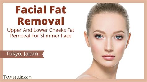 Facial Fat Removal (Upper And Lower Cheeks Fat Removal For Slimmer Face) | Trambellir