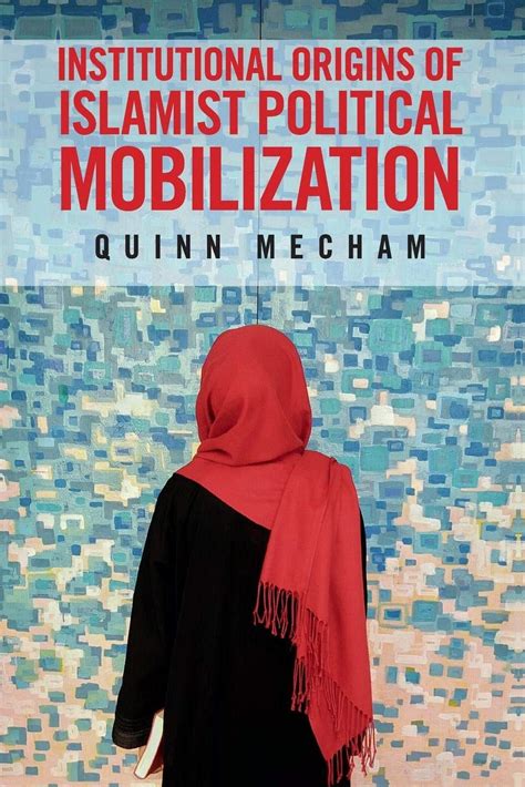 Institutional Origins of Islamist Political Mobilization : Mecham ...